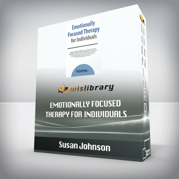 Susan Johnson â€“ Emotionally Focused Therapy for Individuals
