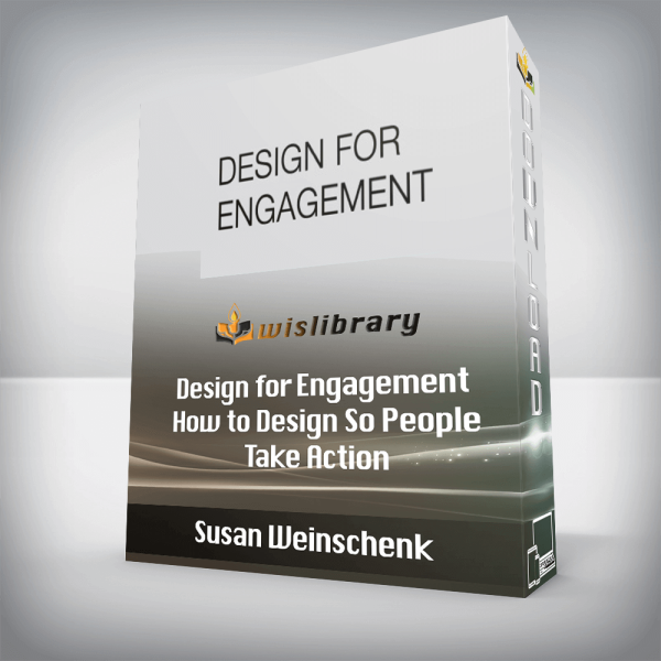 Susan Weinschenk â€“ Design for Engagement â€“ How to Design So People Take Action