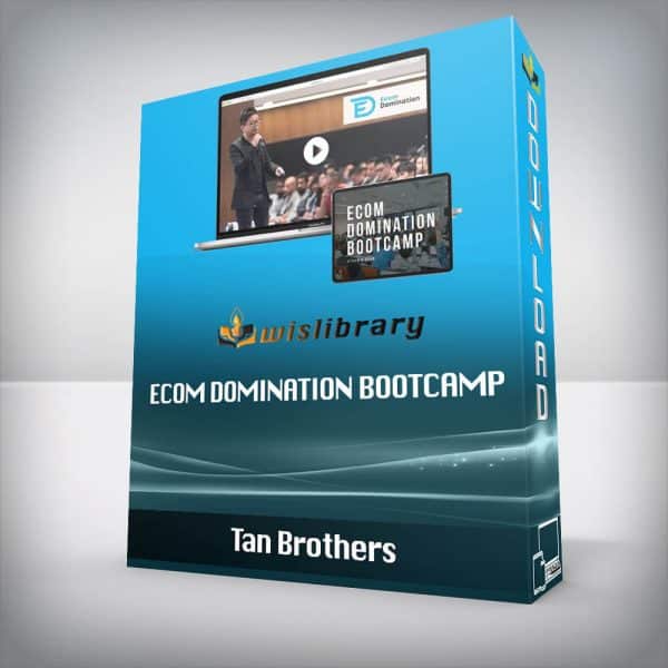 Tan Brothers â€“ Ecom Domination Bootcamp