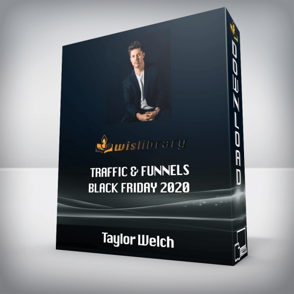 Taylor Welch â€“ Traffic & Funnels Black Friday 2020