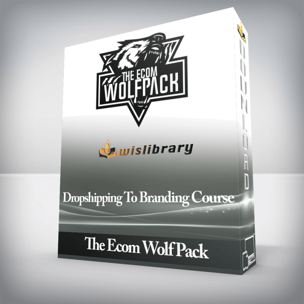 The Ecom Wolf Pack â€“ Dropshipping To Branding Course