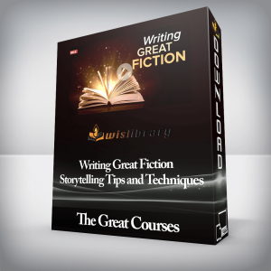 The Great Courses â€“ Writing Great Fiction Storytelling Tips and Techniques