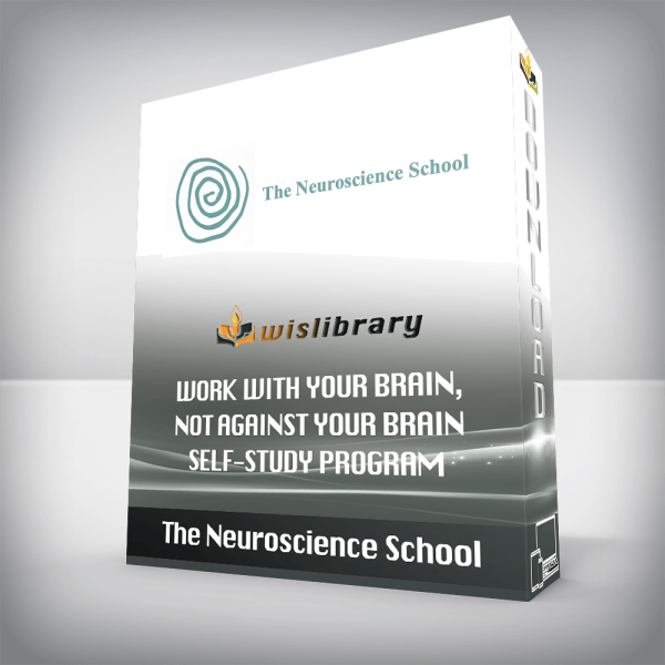 The Neuroscience School â€“ Work With Your Brain, Not Against Your Brain â€“ Self-Study Program