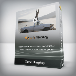 Theron Humphrey â€“ This Wild Idea â€“ Landing Commercial Work through Personal Projects