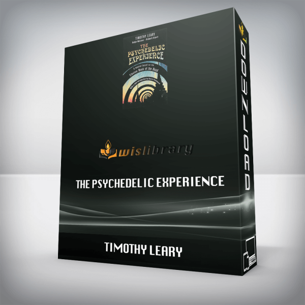 Timothy Leary â€“ The Psychedelic Experience â€“ A Manual Based on the Tibetan Book of the Dead