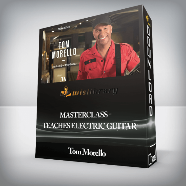 Tom Morello â€“ MasterClass â€“ Teaches Electric Guitar