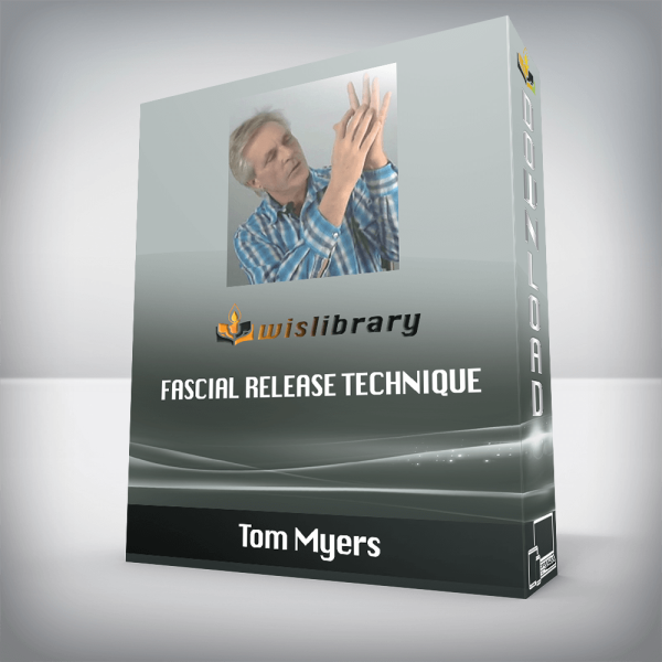 Tom Myers â€“ Fascial Release Technique