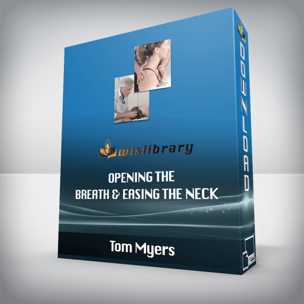 Tom Myers â€“ Opening the Breath & Easing the Neck