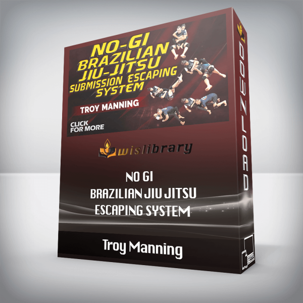 Troy Manning â€“ No Gi Brazilian Jiu Jitsu Escaping System