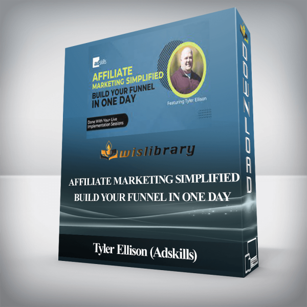 Tyler Ellison (Adskills) â€“ Affiliate Marketing Simplified Build Your Funnel In One Day