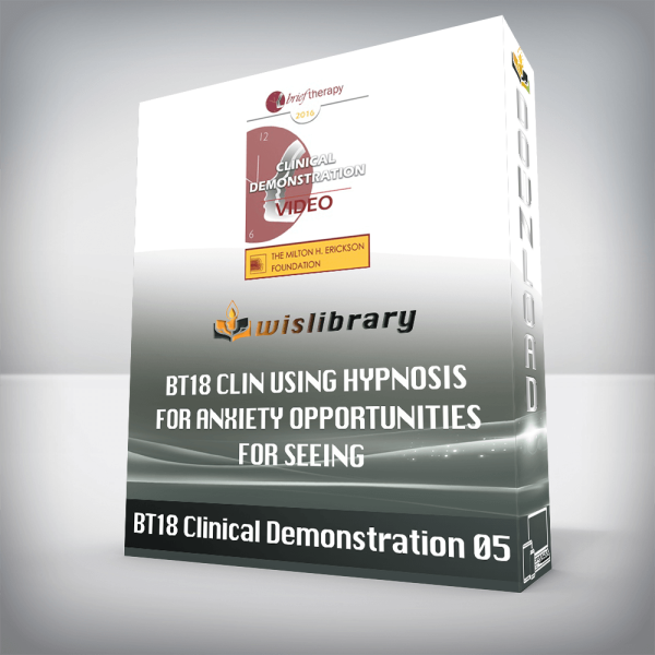 BT18 Clinical Demonstration 05 â€“ Using Hypnosis for Anxiety â€“ Opportunities for Seeing Action Over Avoidance â€“ Lynn Lyons, MSW