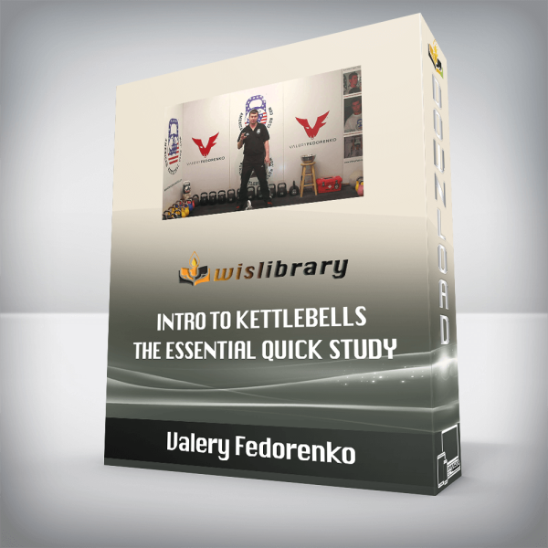 Valery Fedorenko â€“ Intro to Kettlebells THE Essential Quick Study