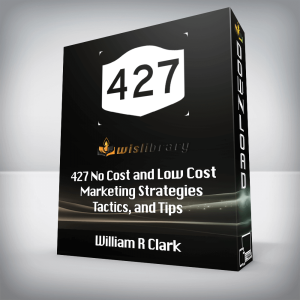 William R Clark â€“ 427 No Cost and Low Cost Marketing Strategies, Tactics, and Tips