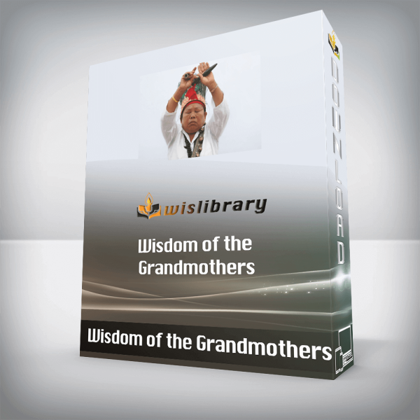 Wisdom of the Grandmothers