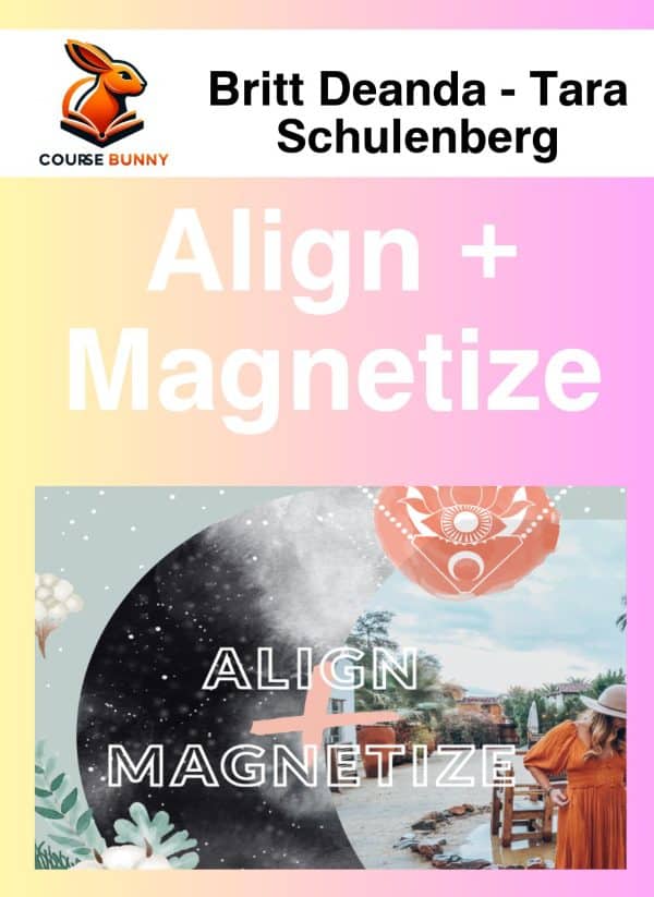 Britt Deanda – Tara Schulenberg – Align + Magnetize