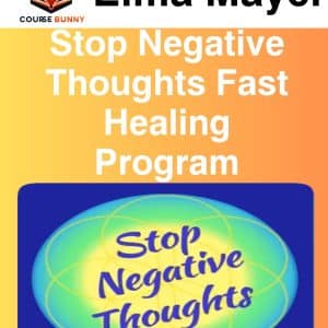 Elma Mayer – Stop Negative Thoughts Fast Healing Program