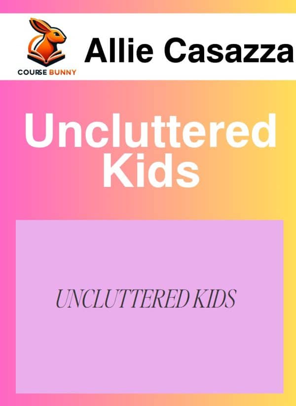 Allie Casazza – Uncluttered Kids